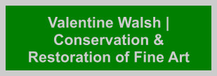Valentine Walsh | Conservation & Restoration of Fine Art